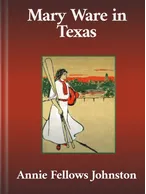 Mary Ware in Texas, Annie Fellows Johnston