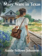 Mary Ware in Texas, Annie Fellows Johnston