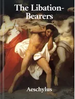 The Libation-Bearers, Aeschylus