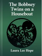 The Bobbsey Twins on a Houseboat, Laura Lee Hope