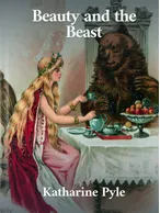 Beauty and the Beast, Katharine Pyle