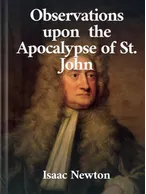 Observations Upon the Apocalypse of St. John, Isaac Newton