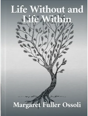 Life Without and Life Within, Margaret Fuller Ossoli