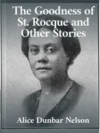 The Goodness of St. Rocque and Other Stories, Alice Dunbar Nelson