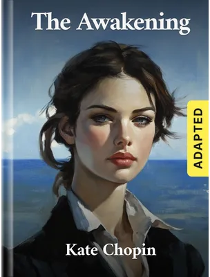 The Awakening (adapted), Kate Chopin