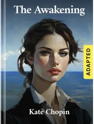 The Awakening (adapted), Kate Chopin