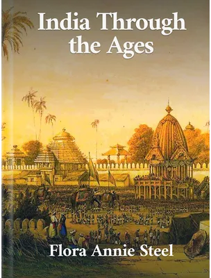 India Through the Ages, Flora Annie Steel