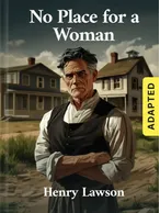 No Place for a Woman (adapted), Henry Lawson