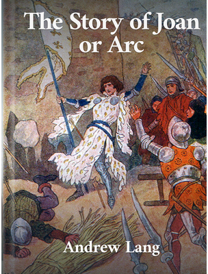 the story of joan of arc andrew lang