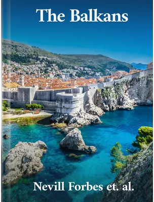 The Balkans, Nevill Forbes, Arnold J. Toynbee, David Mitrany, David George Hogarth