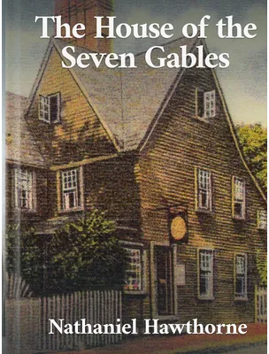 The House of the Seven Gables, Nathaniel Hawthorne
