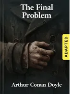 The Final Problem (adapted), Arthur Conan Doyle
