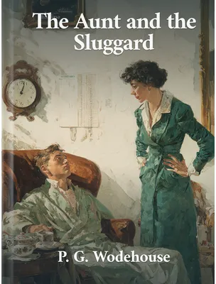 The Aunt and the Sluggard, P. G. Wodehouse