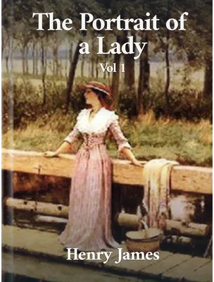 The Portrait of a Lady Volume I, Henry James