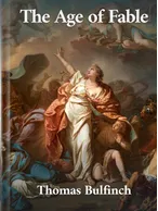 The Age of Fable, Thomas Bulfinch