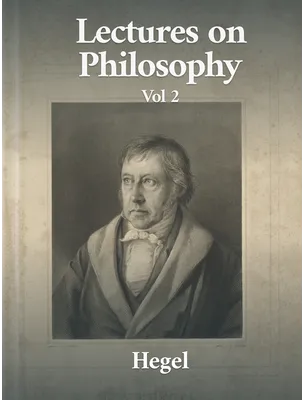 Lectures on the History of Philosophy: Volume Two, Georg Wilhelm Hegel