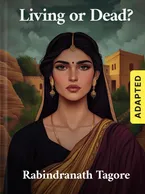 Living or Dead? (adapted), Rabindranath Tagore
