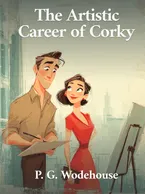 The Artistic Career of Corky, P. G. Wodehouse