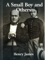 A Small Boy and Others, Henry James