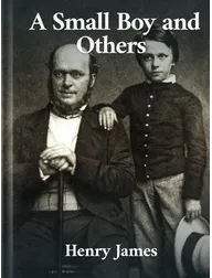 A Small Boy and Others, Henry James