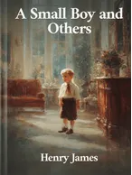 A Small Boy and Others, Henry James