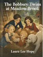 The Bobbsey Twins at Meadow Brook, Laura Lee Hope