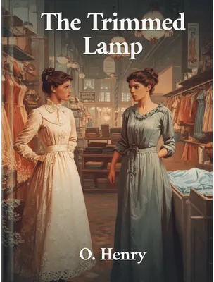 The Trimmed Lamp, O. Henry