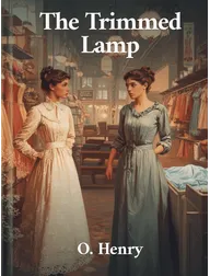 The Trimmed Lamp, O. Henry