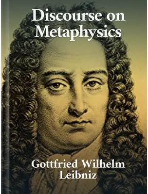 Discourse on Metaphysics, Gottfried Wilhelm Leibniz