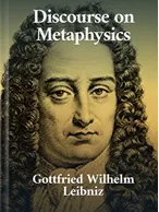 Discourse on Metaphysics, Gottfried Wilhelm Leibniz