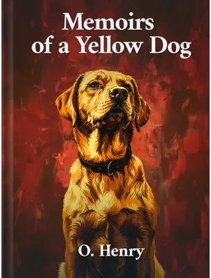 Memoirs of a Yellow Dog, O. Henry