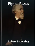 Pippa Passes, Robert Browning