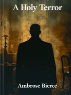 A Holy Terror, Ambrose Bierce