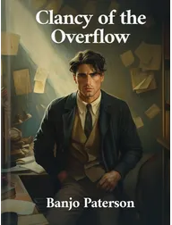 Clancy of the Overflow, Banjo Paterson