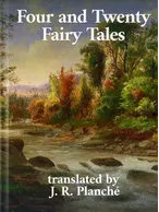 Four and Twenty Fairy Tales, J. R. Planché