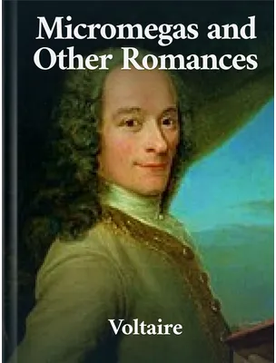 Micromegas and Other Romances, Voltaire