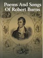 Poems And Songs Of Robert Burns, Robert Burns