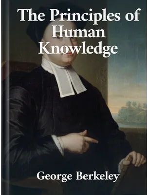 A Treatise Concerning the Principles of Human Knowledge, George Berkeley