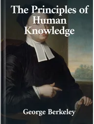 A Treatise Concerning the Principles of Human Knowledge, George Berkeley