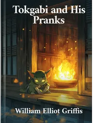 Tokgabi and His Pranks, William Elliot Griffis