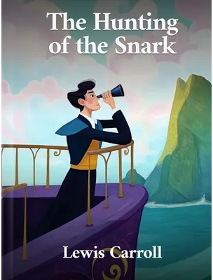 The Hunting of the Snark, Lewis Carroll