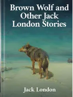 Brown Wolf and Other Jack London Stories, Jack London