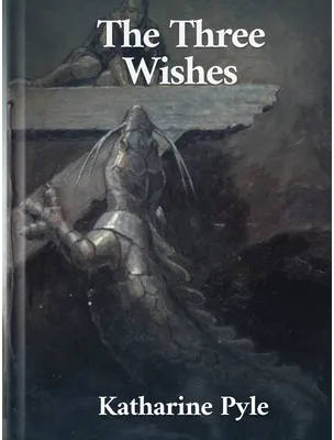 The Three Wishes, Katharine Pyle