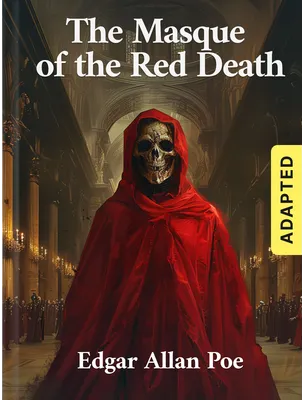 The Masque of the Red Death (adapted), Edgar Allan Poe