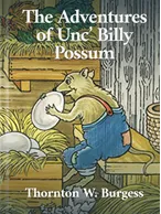 The Adventures of Unc’ Billy Possum, Thornton W. Burgess