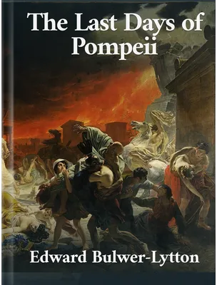 The Last Days of Pompeii, Edward Bulwer-Lytton