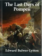 The Last Days of Pompeii, Edward Bulwer-Lytton