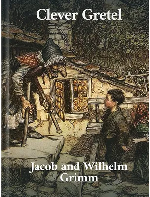Clever Gretel, Jacob and Wilhelm Grimm