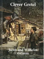 Clever Gretel, Jacob and Wilhelm Grimm