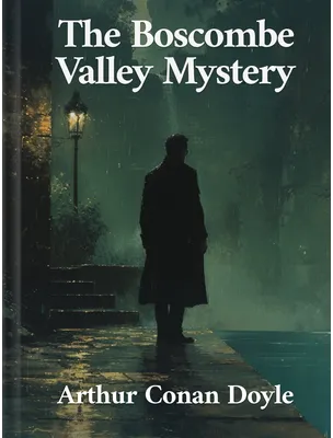 The Boscombe Valley Mystery, Arthur Conan Doyle